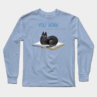 Cartoon funny black cat and the inscription "You work, I watch and judge". Long Sleeve T-Shirt